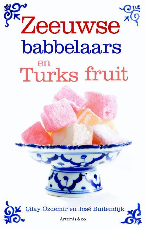 Zeeuwse babbelaars en Turks fruit 9789047200369, Boeken, Romans, Zo goed als nieuw, Verzenden