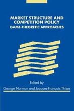Market Structure and Competition Policy: Game-T. Norman,, Norman, George, Verzenden
