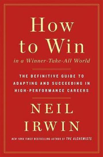 How to Win in a Winner-Take-All World 9781250176271, Verzenden, Neil Irwin