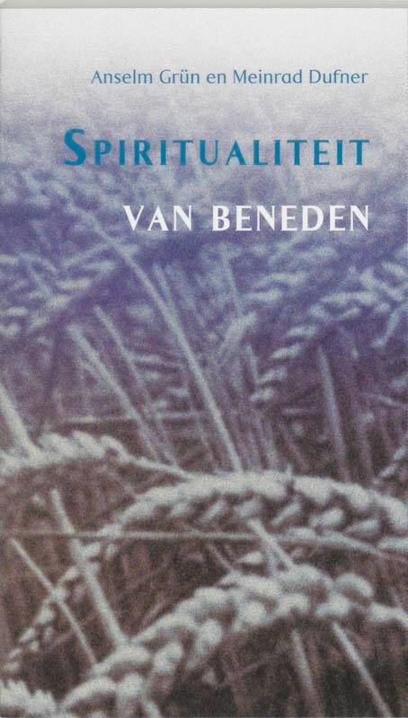 Spiritualiteit van beneden 9789024264643 Anselm Grün, Boeken, Godsdienst en Theologie, Gelezen, Verzenden