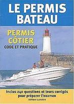 Le permis bateau : Permis côtier, Code et pratique  G..., Gelezen, Galodé, Pascal, Collectif, Verzenden