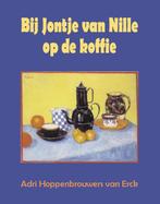 Bij Jontje van Nille op de koffie 9789055123278, Verzenden, Gelezen, Adri Hoppenbrouwers van Erck, Nederlands