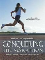 Conquering the Marathon: Half to Whole...Beginner to, Verzenden, Zo goed als nieuw, Gray, Lynn