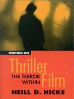 Writing the thriller film: the terror within by Neill D, Neill Hicks, Verzenden