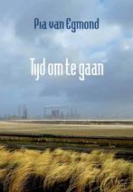 Tijd om te gaan 9789493214774 Pia van Egmond, Verzenden, Zo goed als nieuw, Pia van Egmond