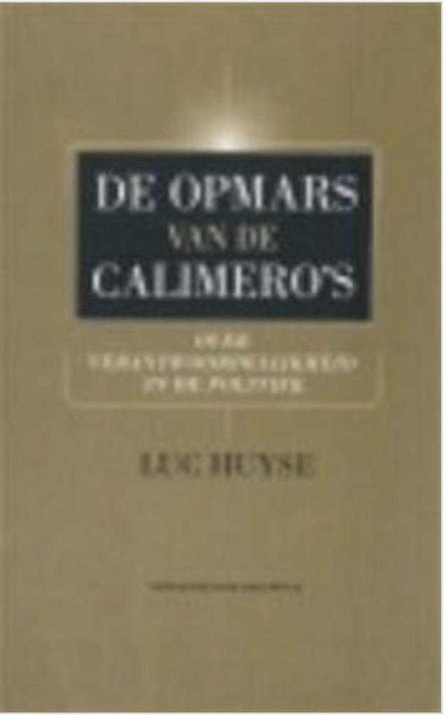 De opmars van de Calimeros 9789056172435 Luc Huyse, Boeken, Politiek en Maatschappij, Gelezen, Verzenden