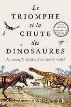 Le Triomphe et la chute des dinosaures: La nouvelle...  Book, Livres, Brusatte, Steve, Verzenden