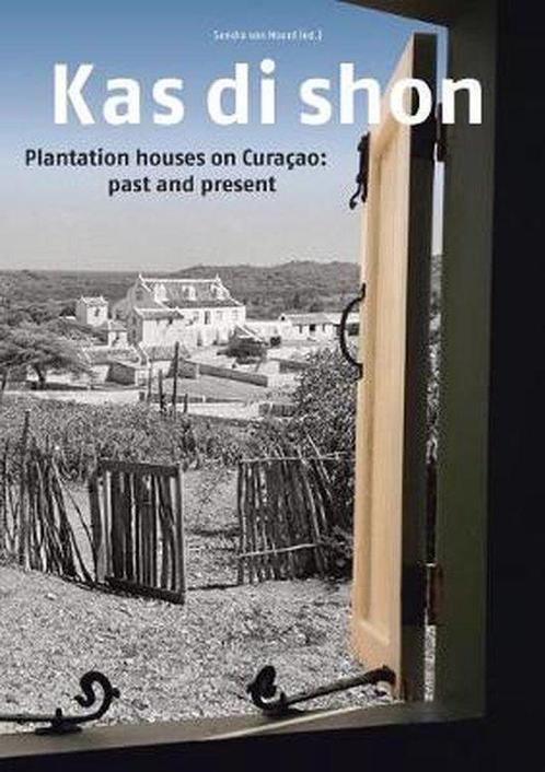 Kas Di Shon: Plantation Houses on Curacao: Past and Present, Livres, Livres Autre, Envoi