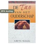 Tao van het ouderschap 9789055016297 Greta Nagel, Boeken, Verzenden, Gelezen, Greta Nagel