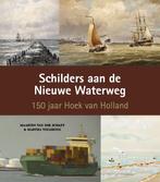 Schilders aan de Nieuwe Waterweg 9789073930384, Maarten van der Schaft, Martha Vollering, Verzenden