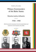 Military Commanders of the Baltic States: Esronia, Latvia,, Andris J. Kursietis, Andris J. Kursietis, Verzenden