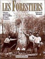 Les Forestiers : Vieux métiers des taillis et des f...  Book, Gérard Boutet, Verzenden
