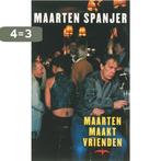 Maarten maakt vrienden 9789060056110 M. Spanjer, Boeken, Verzenden, Zo goed als nieuw, M. Spanjer