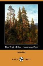 The Trail of the Lonesome Pine (Dodo Press). Fox, John, Fox, John, Verzenden