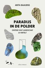 Paradijs in de polder 9789045036021, Boeken, Reisverhalen, Arita Baaijens, Zo goed als nieuw, Verzenden