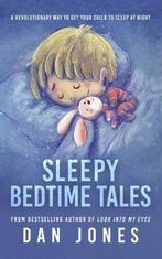 Sleepy Bedtime Tales: A revolutionary way to get your child, Verzenden, Dan Jones