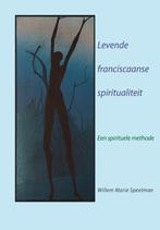 Levende Franciscaanse spiritualiteit 9789089720597, Livres, Religion & Théologie, Willem Marie Speelman, Verzenden