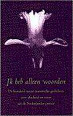 Ik heb alleen woorden 9789035119574, Boeken, Gedichten en Poëzie, Verzenden, Gelezen