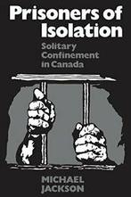 Prisoners of Isolation: Solitary Confinement in Canada., Livres, Jackson, Michael, Verzenden