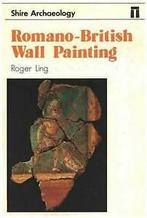 Shire archaeology: Romano-British wall painting by Roger, Gelezen, Roger Ling, Verzenden