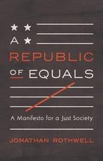 A Republic of Equals – A Manifesto for a Just Society, Verzenden, Jonathan Rothwell