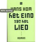 Het eind van het lied 9789025440398 Hans Hom, Verzenden, Gelezen, Hans Hom