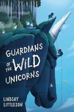 Guardians of the Wild Unicorns 9781782505556, Verzenden, Zo goed als nieuw, Lindsay Littleson
