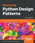 Mastering Python Design Patterns 9781788837484 Kamon Ayeva, Boeken, Verzenden, Zo goed als nieuw, Kamon Ayeva