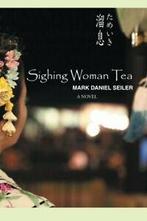 Sighing Woman Tea.by Seiler, Daniel New   ., Seiler, Mark Daniel, Verzenden