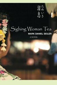 Sighing Woman Tea.by Seiler, Daniel New   ., Boeken, Overige Boeken, Zo goed als nieuw, Verzenden