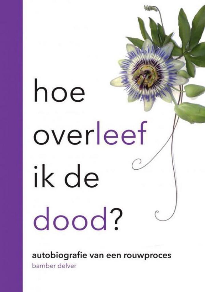 Hoe overleef ik de dood 9789464051292 Bamber Delver, Boeken, Gezondheid, Dieet en Voeding, Zo goed als nieuw, Verzenden