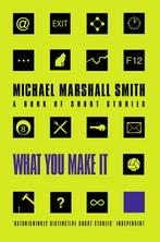 What You Make It 9780006510079 Michael Marshal Smith, Verzenden, Michael Marshal Smith
