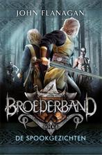 De spookgezichten / Broederband / 6 9789025765675, Verzenden, Zo goed als nieuw, John Flanagan
