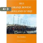 1813 oranje boven! 9789491168475 Kees Schulten, Boeken, Geschiedenis | Nationaal, Verzenden, Gelezen, Kees Schulten