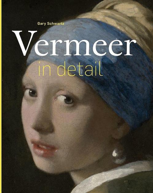 Vermeer in detail / In detail 9789491819698 Gary Schwartz, Boeken, Kunst en Cultuur | Beeldend, Gelezen, Verzenden