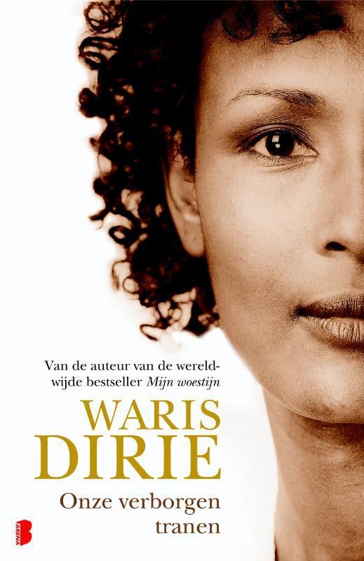 Onze verborgen tranen 9789022558270 Waris Dirie, Boeken, Hobby en Vrije tijd, Gelezen, Verzenden