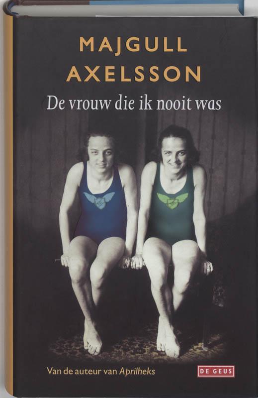 De vrouw die ik nooit was 9789044506044 M. Axelsson, Boeken, Romans, Zo goed als nieuw, Verzenden