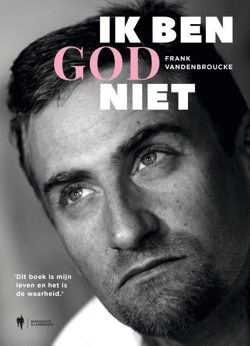 Ik ben God niet 9789089319661 Frank Vandenbroucke, Boeken, Hobby en Vrije tijd, Zo goed als nieuw, Verzenden