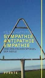 Sympathie, Antipathie, Empathie: Vom dreifachen Spiegel ..., Gelezen, Kilian Hattstein, Verzenden