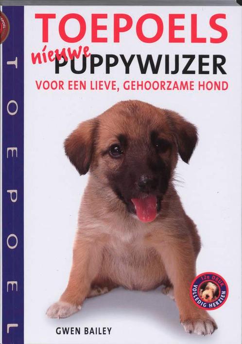 Toepoels nieuwe puppywijzer 9789023012276 Gwen Bailey, Boeken, Hobby en Vrije tijd, Gelezen, Verzenden