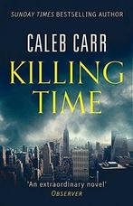 Killing Time, Carr, Caleb, Caleb Carr, Zo goed als nieuw, Verzenden