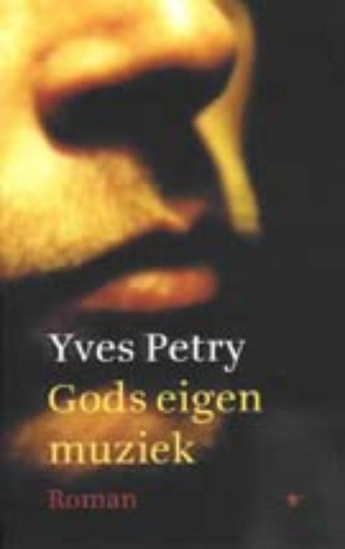 Gods eigen muziek 9789023470823 Yves Petry, Boeken, Romans, Gelezen, Verzenden