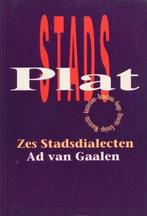 Stadsplat dialecten v. de 6 grote steden 9789001327200, Boeken, Verzenden, Gelezen, Ad van Gaalen