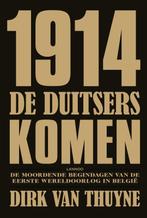 1914. De Duitsers komen 9789020988222 Dirk Van Thuyne, Boeken, Verzenden, Gelezen, Dirk Van Thuyne