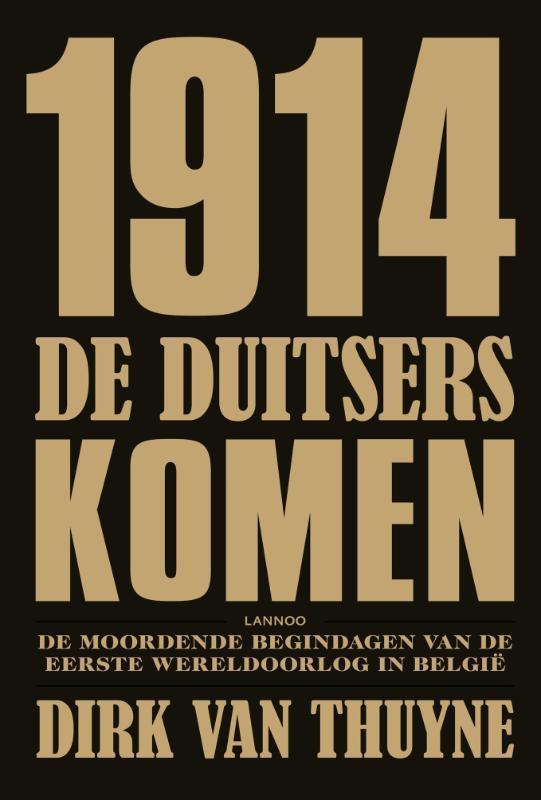 1914. De Duitsers komen 9789020988222 Dirk Van Thuyne, Boeken, Oorlog en Militair, Gelezen, Verzenden