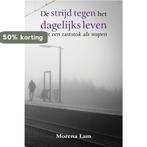 De strijd tegen het dagelijks leven 9789402232516 Morena Lam, Verzenden, Morena Lam