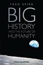 Big History And The Future Of Humanity 9781444334210, Boeken, Verzenden, Zo goed als nieuw, Fred Spier