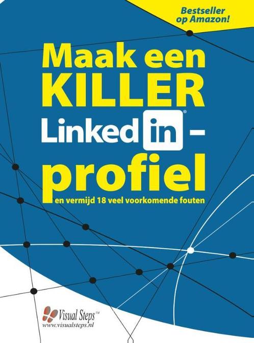 Maak een killer LinkedIn-profiel 9789059055032, Livres, Informatique & Ordinateur, Envoi
