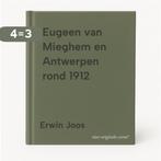 Eugeen van Mieghem en Antwerpen rond 1912 9789053254851, Boeken, Verzenden, Zo goed als nieuw, Erwin Joos
