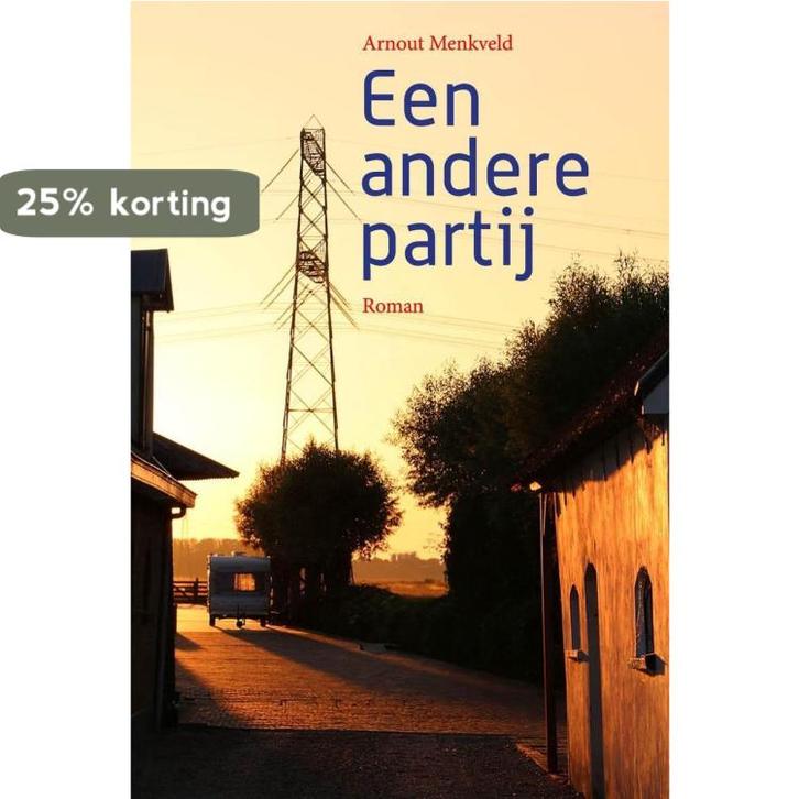 Een andere partij 9789082517613 Arnout Menkveld, Livres, Romans, Envoi